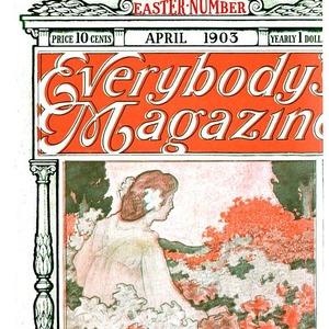 April 1903 cover of Everybody's Magazine. Featuring, "Toilers of the Home: A College Woman's Experience as a Domestic Servant" by Lillian Pettengill. 