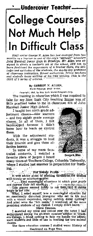 New York World Telegram and Sun article titled, ''College Courses Not Much Help in Difficult Classes." Written as part of George N. Allen's "Undercover Teacher" series.