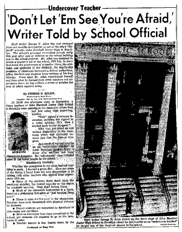 New York World Telegram and Sun article titled, '''Don't Let 'Em See You're Afraid,' Writer Told by School Official." Written as part of George N. Allen's "Undercover Teacher" series.