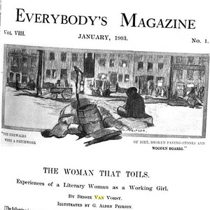 Everybody's Magazine article titled, "The Woman That Toils." Written by sisters-in-law Bessie van Vorst and Marie van Vorst as part of an investigative series.