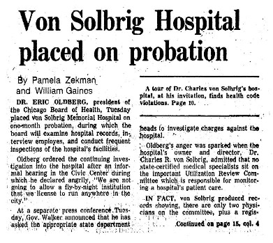 Chicago Tribune article titled, "Von Solbrig Hospital Placed on Probation." Written by Pamela Zekman and William Gaines as part of the reaction to the Von Solbrig Task Force.