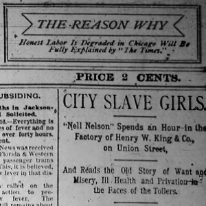 Heading of a Chicago Daily Times article Nell Nelson wrote as part of her series, "City Slave Girls."