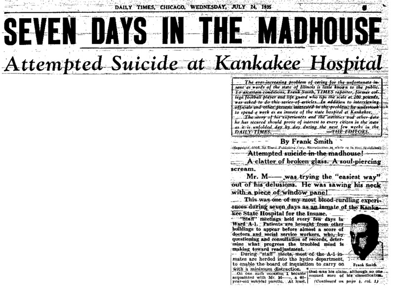 Chicago Daily Times article titled, "Attempted Suicide at Kankakee Hospital."Written by Frank Smith as part of his series, "Seven Days in the Madhouse!" 