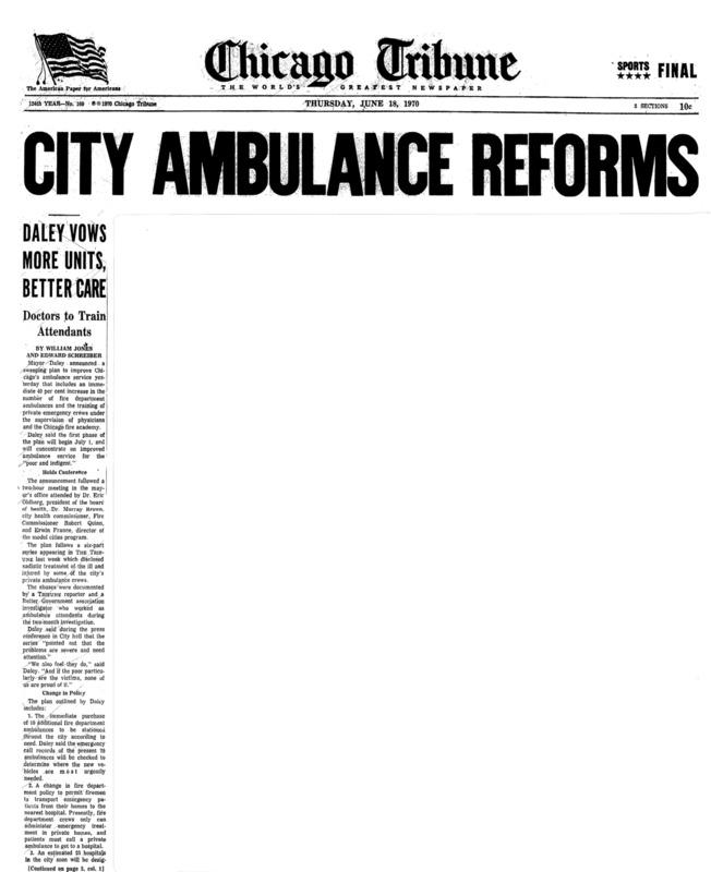 Chicago Tribune article titled, "City Ambulance Reforms: Daley Vows More Units, Better Care." Written by William Jones and Edward Schreiber as part of the reaction to the Private Ambulance Investigation.
